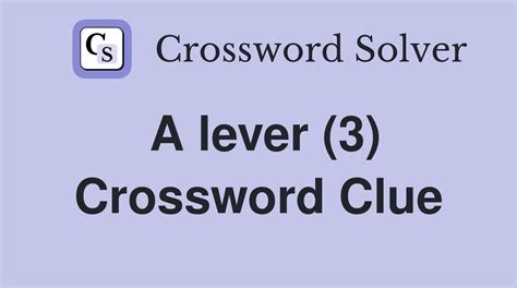 lever of a sort crossword clue|Lever, of a sort Crossword Clue.